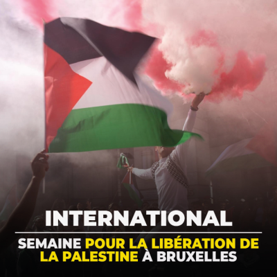 International : Programme de la semaine pour la Libération de la Palestine à Bruxelles 